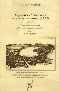 Légendes et chansons de gestes canaques (1875) : Suivi de Légendes et chants de gestes canaques (1885) et de Civilisation