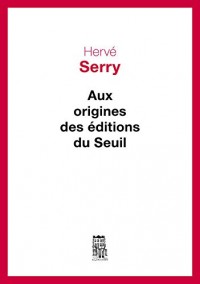 Aux origines des Editions du Seuil