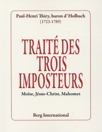 Traité des trois imposteurs: Moïse, Jésus-Christ, Mahomet.