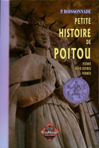 Petite Histoire de Poitou (Vienne, Deux-Sèvres, Vendée)