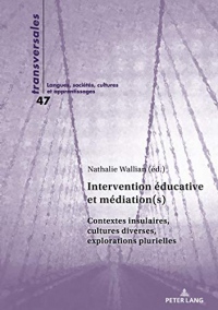 Intervention Éducative Et Médiations: Contextes Insulaires, Cultures Diverses, Explorations Plurielles