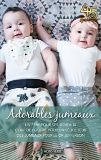 Adorables jumeaux: Un père pour ses jumeaux - Coup de foudre pour un séducteur - Des jumeaux pour le Dr Jefferson
