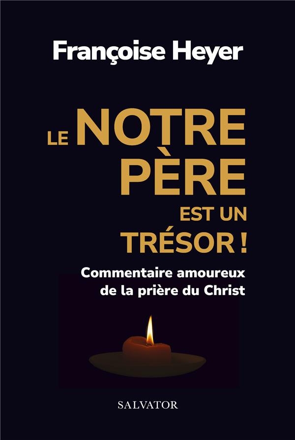 Le Notre Père est un trésor, commentaire amoureux de la prière du Christ