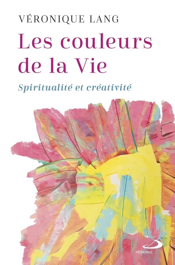 Les couleurs de la vie: SPIRITUALITÉ ET CRÉATIVITÉ