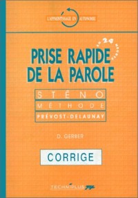 Prise rapide de la parole : Corrigé..., sténo, méthode Prévost-Delaunay