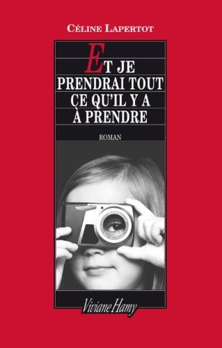 Et je prendrai tout ce qu'il y a à prendre