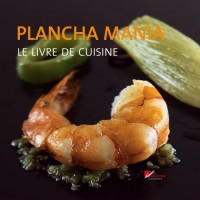 Plancha mania - Le livre de cuisine