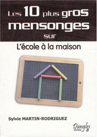 10 Plus Gros Mensonges Sur l'Ecole à la Maison