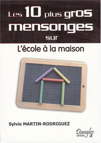 10 Plus Gros Mensonges Sur l'Ecole à la Maison