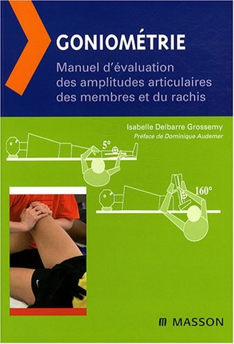 Goniométrie: Manuel d'évaluation des amplitudes articulaires des membres et du rachis