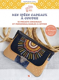 Mes idées cadeaux à coudre - 10 projets originaux et personnalisables à offrir