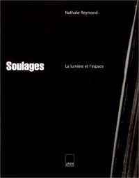 Soulages. La lumière et l'espace