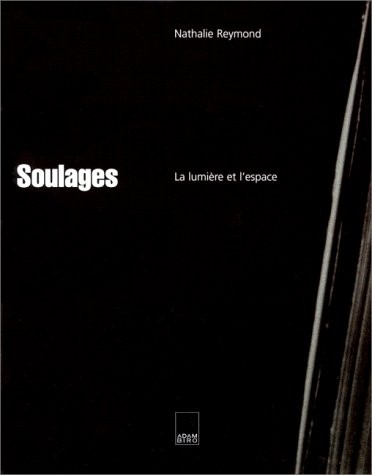 Soulages. La lumière et l'espace