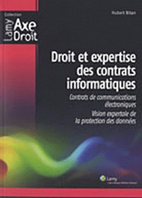 Droit et expertise des contrats informatiques: Contrats de communications électroniques. Vision expertale de la protection des données.