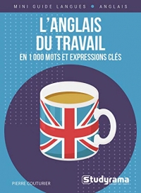 L'Anglais du Travail en 1000 Mots et Expressions Cles