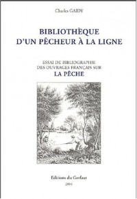 Bibliothèque d'un pêcheur à la ligne : Essai de bibliographie des ouvrages français sur la pêche