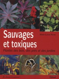 Sauvages et toxiques : Plantes des bois, des prés et des jardins