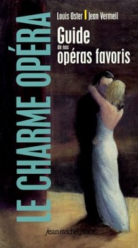 Le charme opéra : Guide de nos opéras favoris