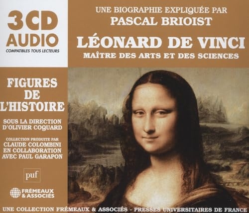 LÉONARD DE VINCI MAÎTRE DES ARTS ET DES SCIENCES: UNE BIOGRAPHIE EXPLIQUÉE PAR PASCAL BRIOIST (PUF/FRÉMEAUX)