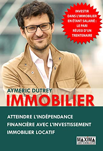 Immobilier : atteindre l'indépendance financière avec l'investissement immobilier locatif