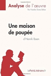 Une maison de poupée de Henrik Ibsen (Analyse de l'oeuvre): Comprendre la littérature avec lePetitLittéraire.fr