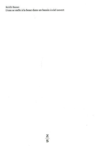 L'eau se mêle à la boue dans un bassin à ciel ouvert : Paysage et langage chez les Apaches occidentaux