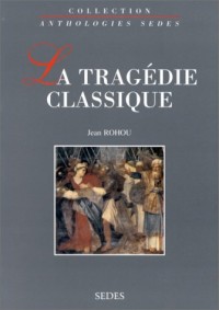 La tragédie classique : 1550-1793