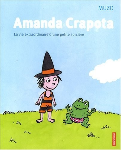 Amanda Crapota : La vie extraordinaire d'une petite sorcière