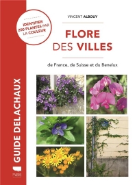 Flore des villes. 200 espèces qui poussent parmi nous