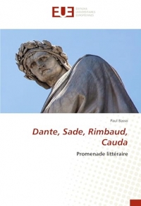 Dante, Sade, Rimbaud, Cauda