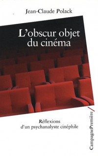 L'obscur objet du cinéma : Réflexions d'un psychanalyste cinéphile