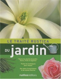 Le traité Rustica du jardin : Avec un livre sur Les oiseaux du jardin