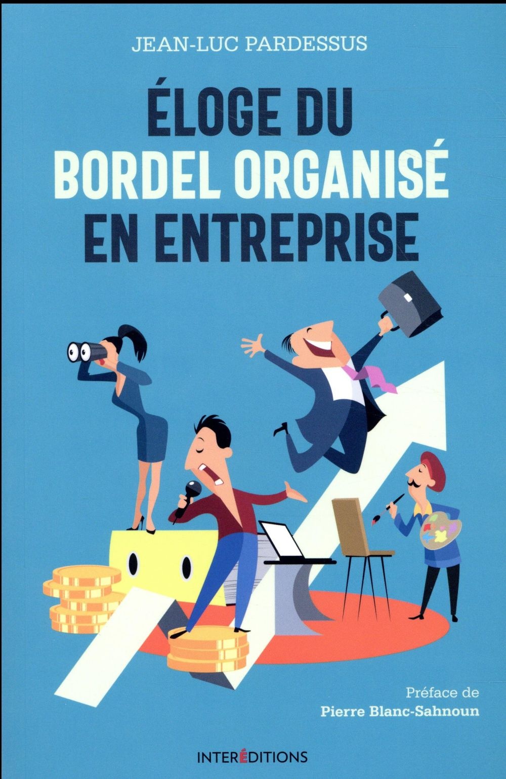 Eloge du bordel organisé en entreprise