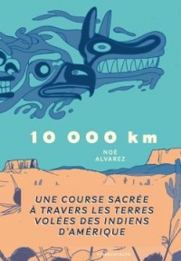 10 000 km - Une course sacrée à travers les terres volées des Indiens d'Amérique