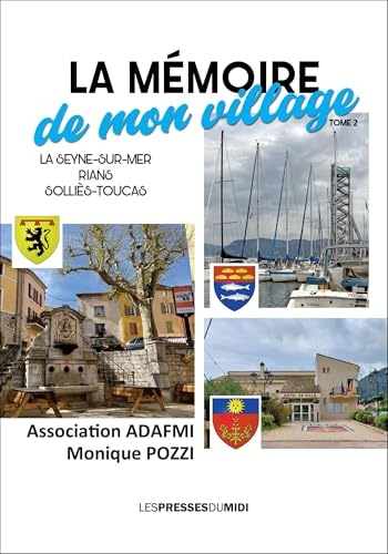 La mémoire de mon village : La Seyne-sur-mer, Rians, Sollies-Toucas