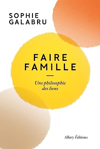 Faire famille. Une philosophie des liens