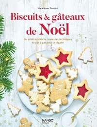 Biscuits et gâteaux de Noël: Du sablé à la bûche, toutes les techniques pour se régaler