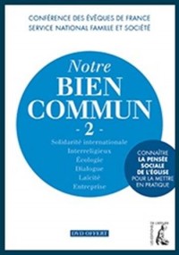 Notre bien commun : Tome 2, Connaître la pensée sociale de l'Eglise pour la mettre en pratique (1DVD)