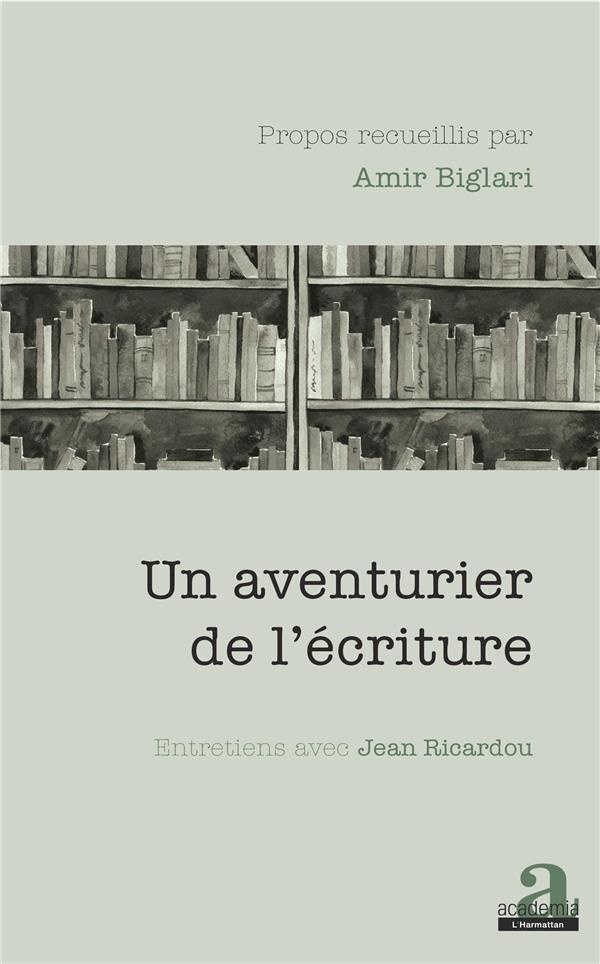 Un aventurier de l'écriture: Entretiens avec Jean Ricardou