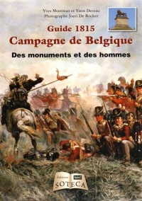 1815, campagne de Belgique - Des monuments et des hommes