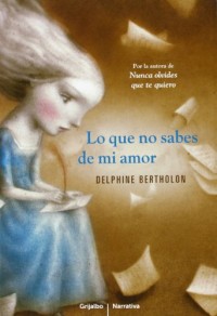 Lo Que No Sabes De Mi Amor / What We Do not Know From My Love