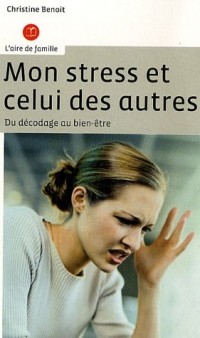 Mon stress et celui des autres : Du décodage au bien-être