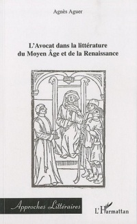 L'Avocat dans la littérature du Moyen Age et de la Renaissance