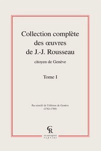 Collection complète des oeuvres de Jean-Jacques Rousseau, Citoyen de Genève. : Volume I