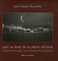 Lyon au bord de la plaine africaine : Edition français-anglais-espagnol