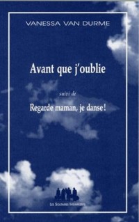 Avant que j'oublie : Suivi de Regarde maman, je danse !