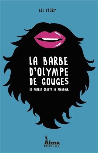 La barbe d'Olympe de Gouges et autres objets de scandale