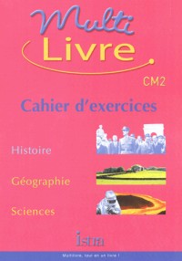 Multilivre CM2 : Histoire - Géographie - Sciences