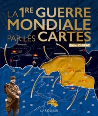La Première Guerre Mondiale par les cartes