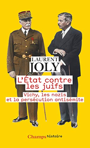 L'Etat contre les juifs : Vichy, les nazis et la persécution antisémite (1940-1944)